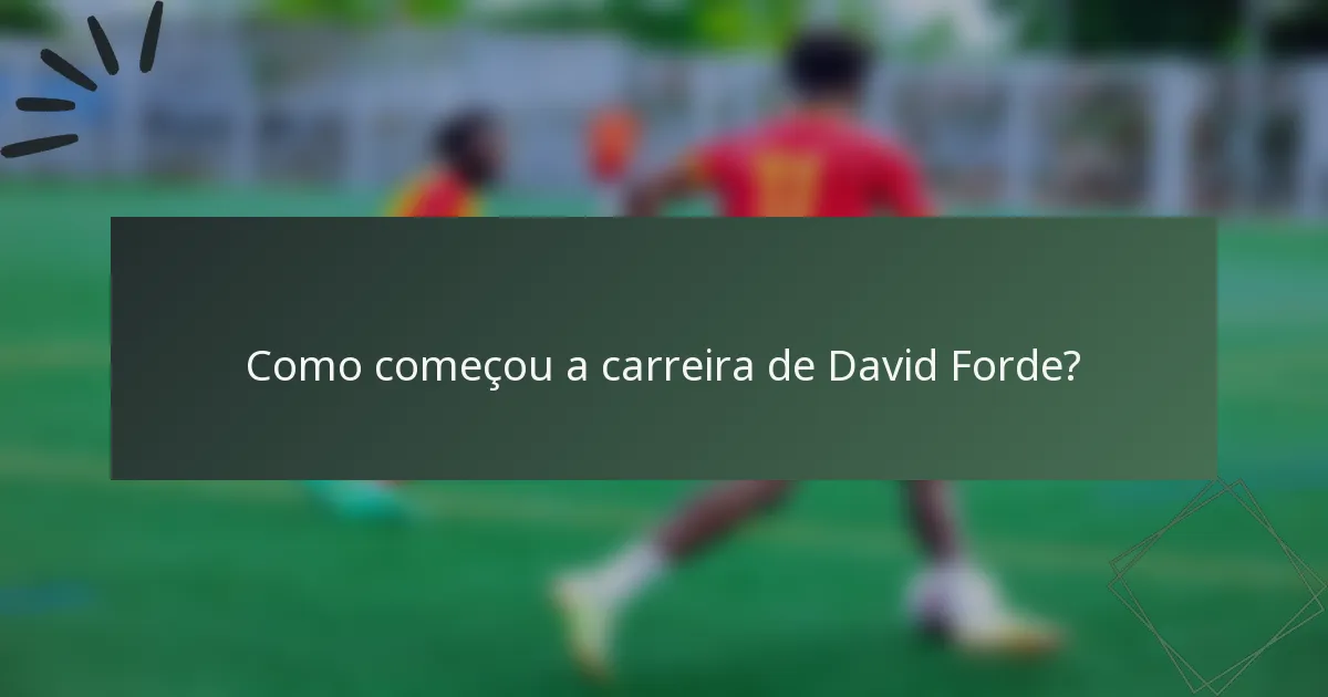Como começou a carreira de David Forde?