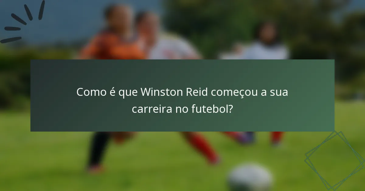 Como é que Winston Reid começou a sua carreira no futebol?
