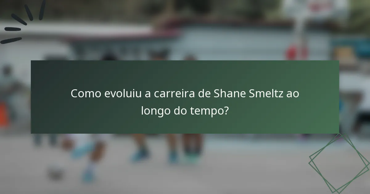 Como evoluiu a carreira de Shane Smeltz ao longo do tempo?