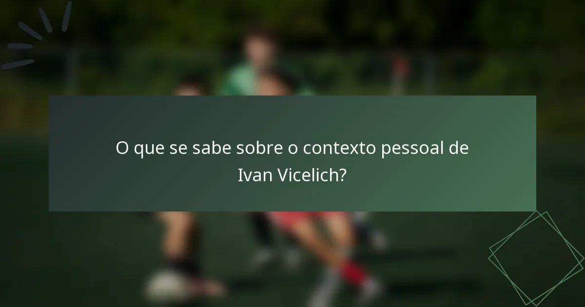 O que se sabe sobre o contexto pessoal de Ivan Vicelich?