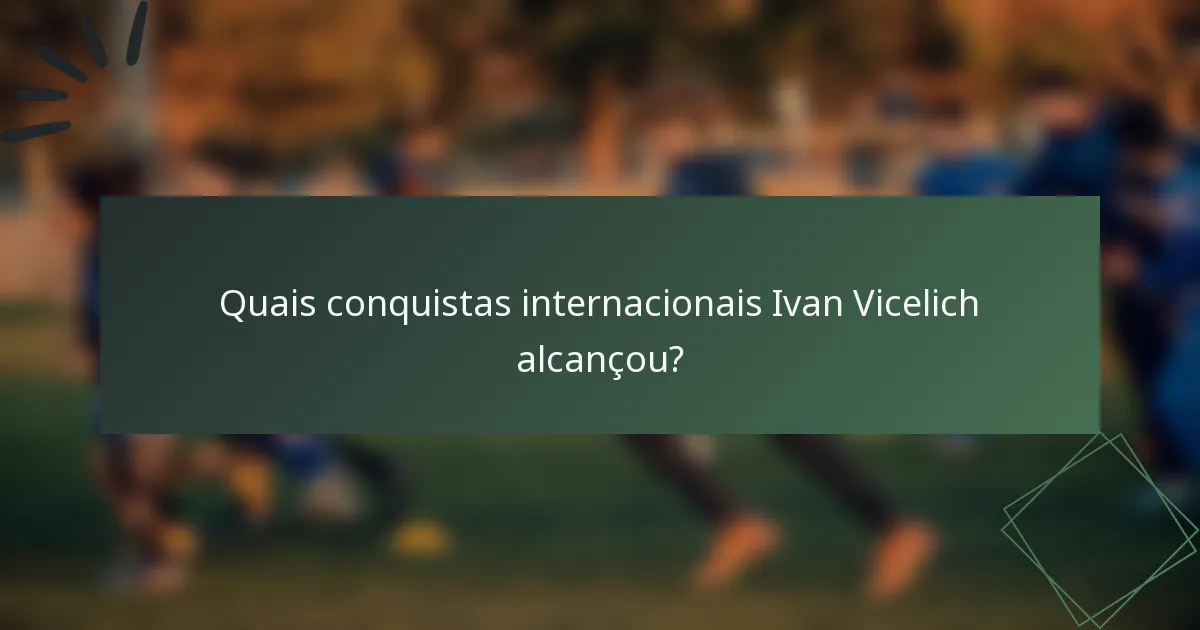 Quais conquistas internacionais Ivan Vicelich alcançou?