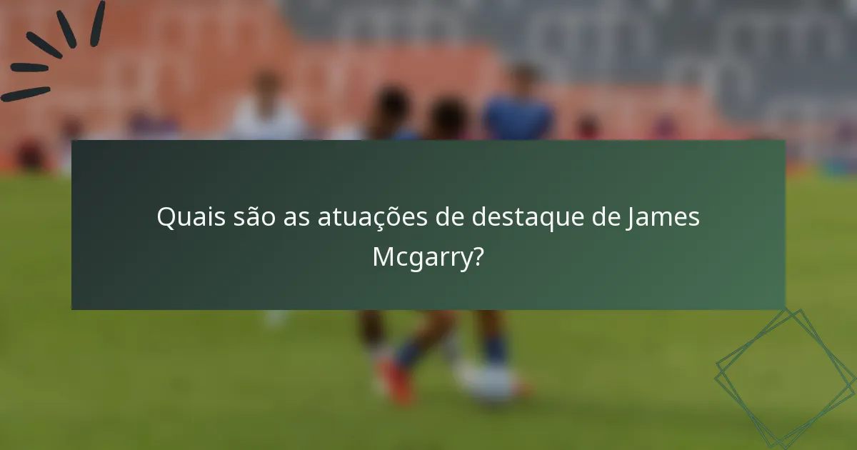 Quais são as atuações de destaque de James Mcgarry?