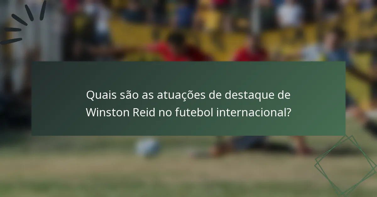 Quais são as atuações de destaque de Winston Reid no futebol internacional?