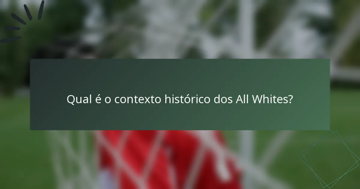 Qual é o contexto histórico dos All Whites?