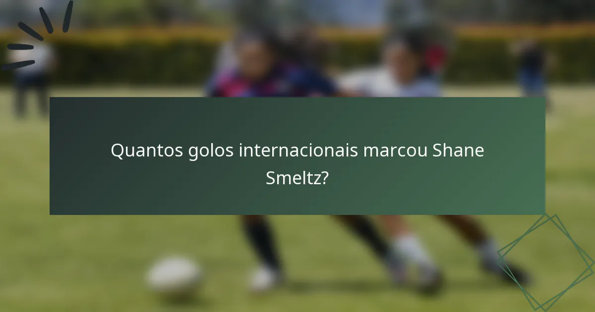 Quantos golos internacionais marcou Shane Smeltz?